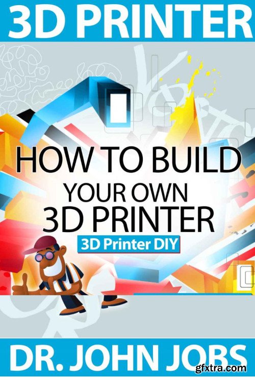 3d-printer-diy-how-to-build-your-own-3d-printer-from-scratch-gfxtra