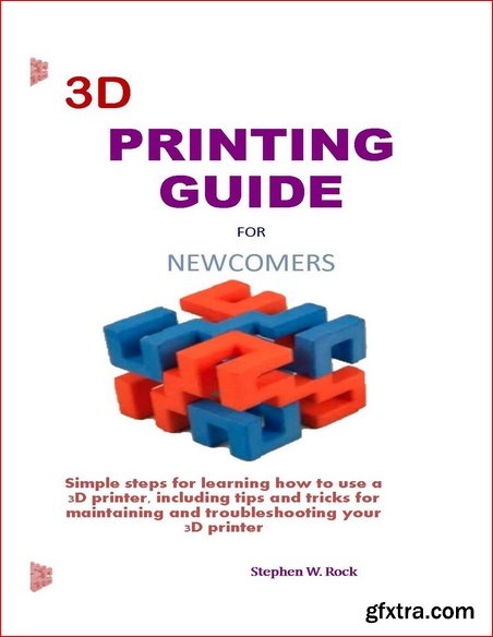3D Printing Guide For Newcomers