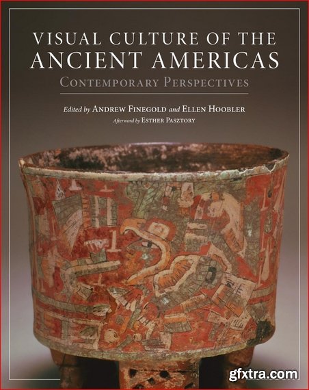 Visual Culture of the Ancient Americas: Contemporary Perspectives