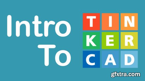 Learn to Create 3D Designs With Tinkercad