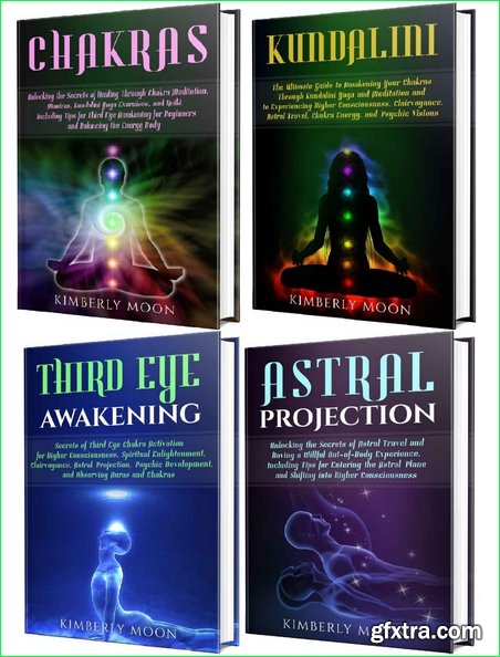 Chakras: Unlocking the Secrets of Chakra Healing, Kundalini Meditation, Third Eye Awakening, Astral Projection, and Psychic Development