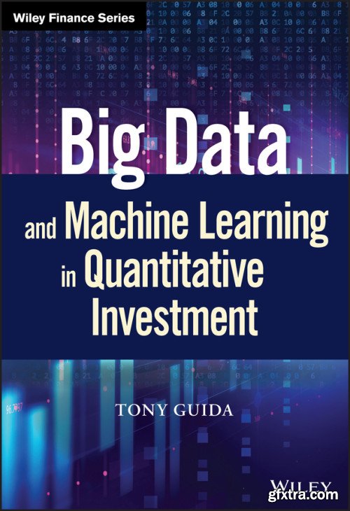 Big Data and Machine Learning in Quantitative Investment (Wiley Finance)