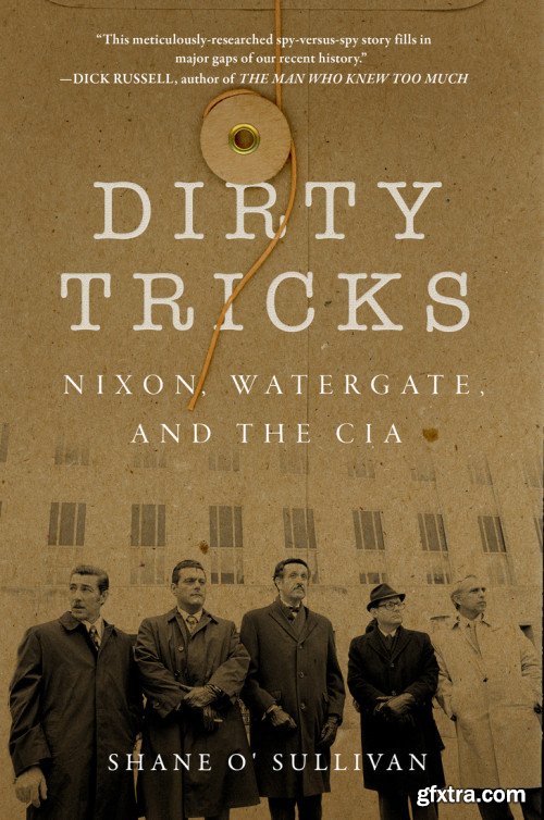 Dirty Tricks: Nixon, Watergate, and the CIA