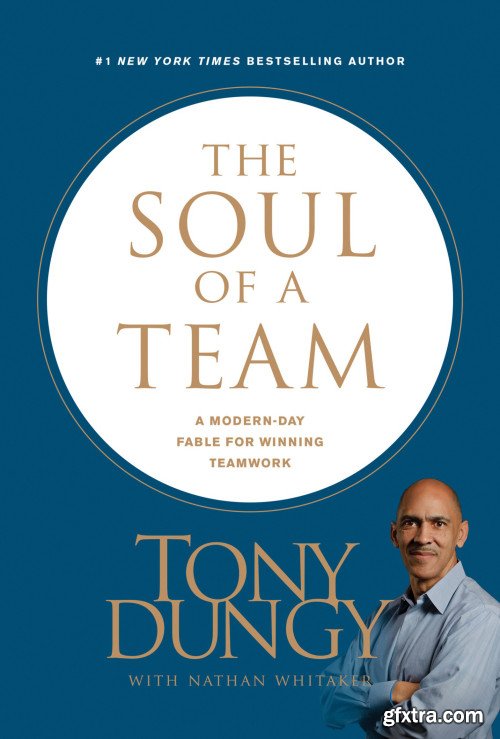 The Soul of a Team: A Modern-Day Fable for Winning Teamwork