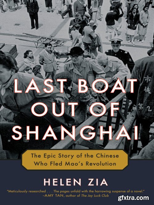 Last Boat Out of Shanghai: The Epic Story of the Chinese Who Fled Mao\'s Revolution