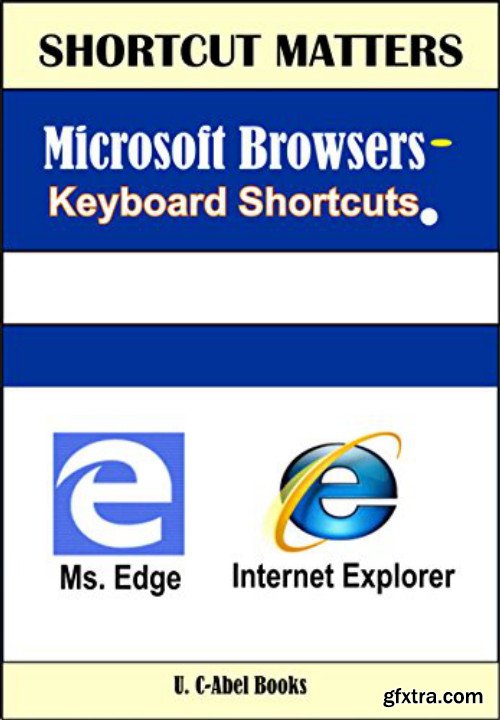 Microsoft Browsers Keyboard Shortcuts (Shortcut Matters Book 31)