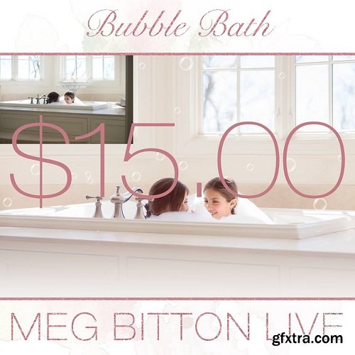 Meg Bitton — Bubble Bath: Post Processing Tutorial