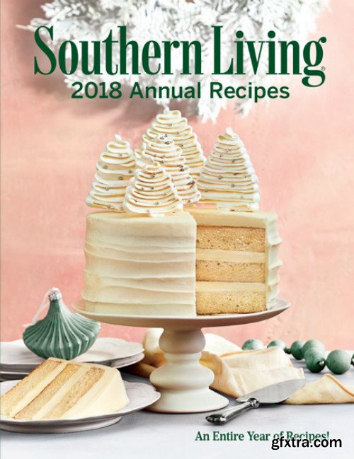 Southern Living 2018 Annual Recipes: An Entire Year of Cooking (Southern Living)