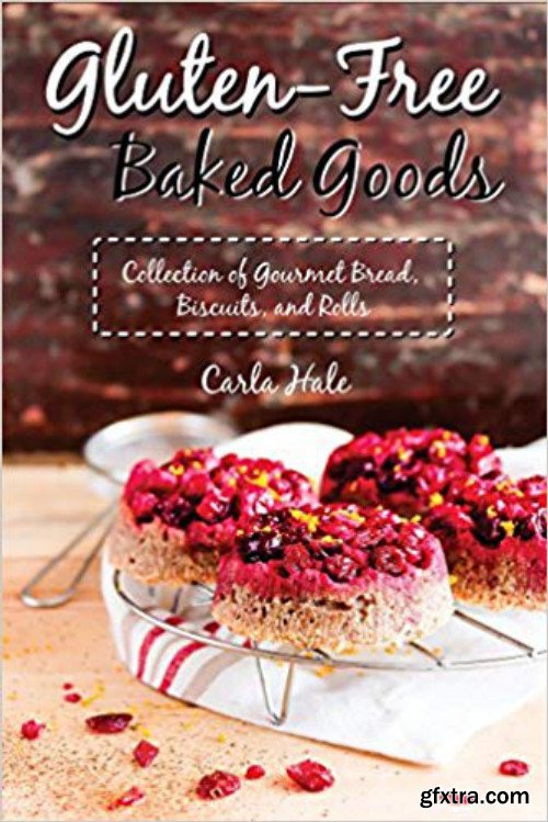 Gluten-Free Baked Goods: Collection of Gourmet Bread, Biscuits, and Rolls