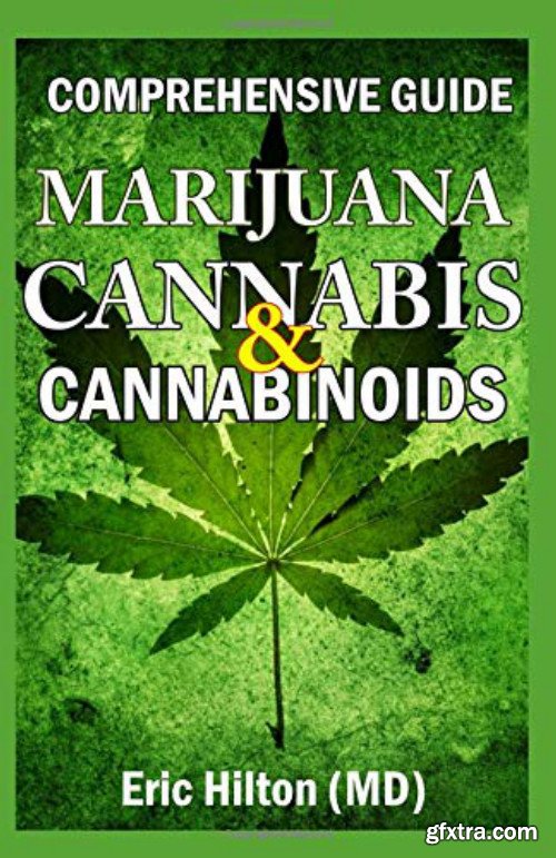 Comprehensive Guide: Marijuana, Cannabis & Cannabinoids