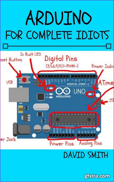 Arduino for Complete Idiots (Electrical Engineering for Complete Idiots)