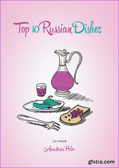 Top 10 Russian Dishes: Russian recipes