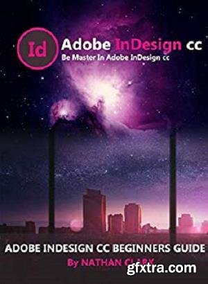 Adobe Indesign CC Beginners Guide