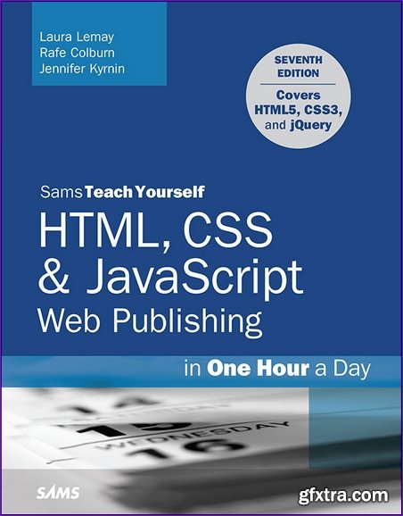 HTML, CSS & JavaScript Web Publishing in One Hour a Day, Sams Teach Yourself: Covering HTML5, CSS3, and jQuery