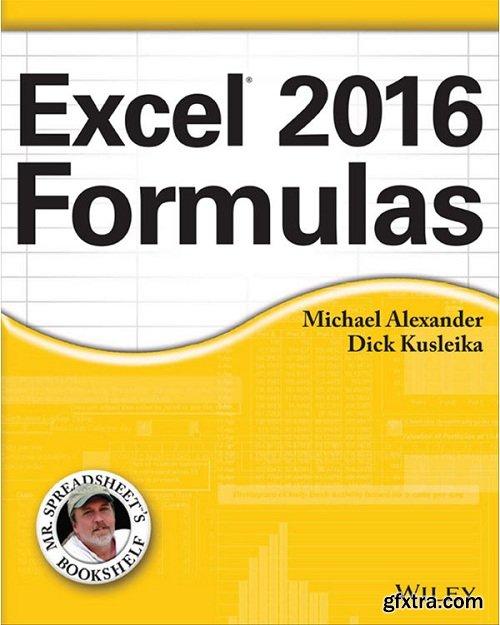 Excel 2016 Formulas (Mr. Spreadsheet\'s Bookshelf)