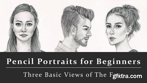 Pencil Portraits for Beginners: Three Basic Views of The Face