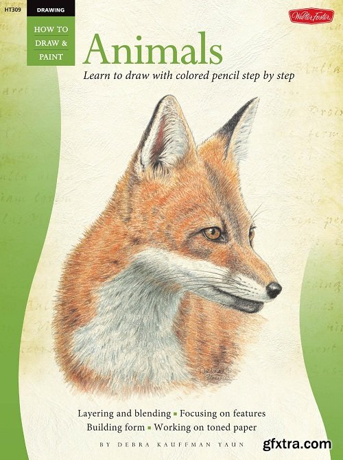 Animals in Colored Pencil: Learn to Draw Step by Step (How to Draw and Paint: Drawing)