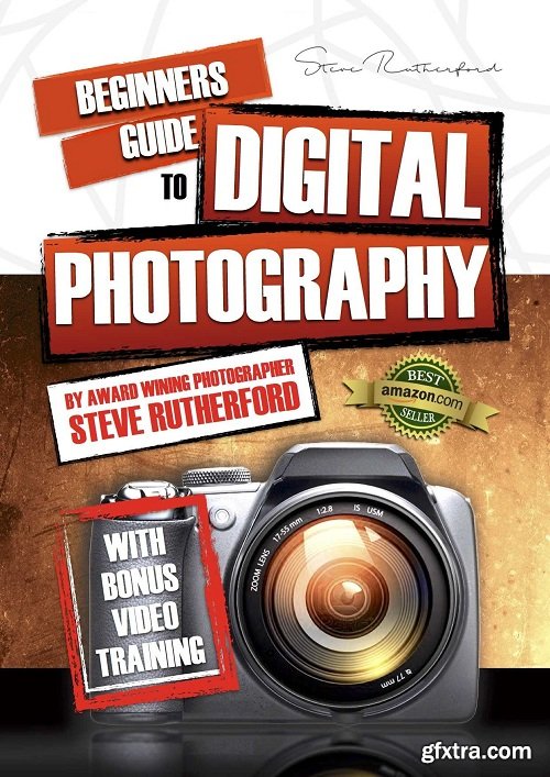 Beginners Guide to Digital Photography PART 1 (Beginners Guide to Photography)