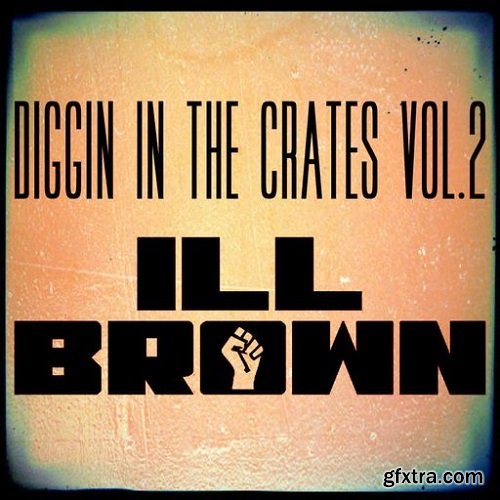 iLL Brown Diggin In The Crates Vol 2 WAV-SYNTHiC4TE