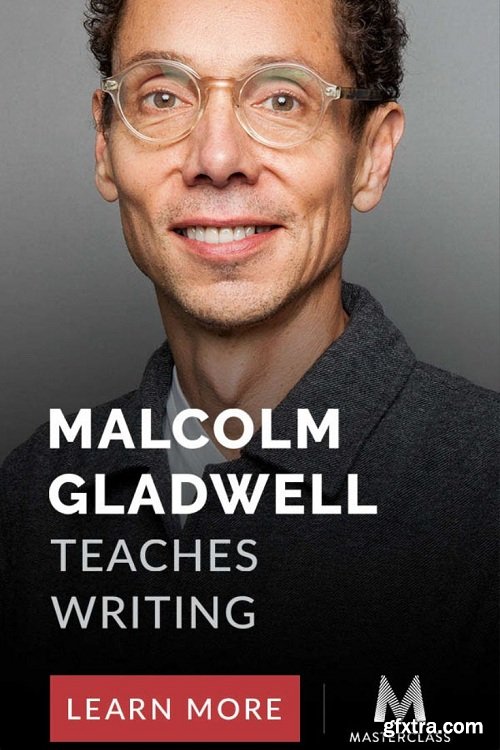 MasterClass - Malcolm Gladwell Teaches Writing