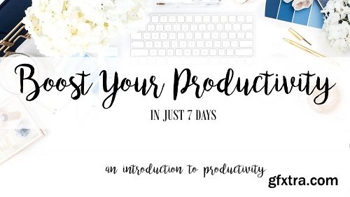 Boost Your Productivity in Just 7 Days! - An Introduction to Productivity