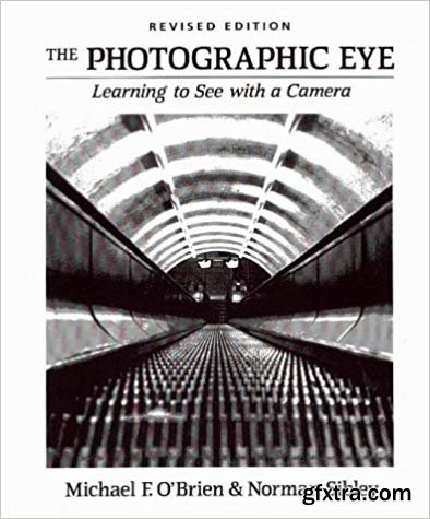 The Photographic Eye: Learning to See with a Camera