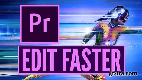 2019 Adobe Premiere Pro: How to Save Time Editing and Edit More Efficiently in Premiere Pro