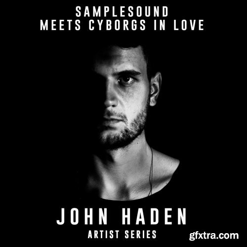 Samplesound meets Cyborgs In Love Artist Series John Haden WAV-SYNTHiC4TE