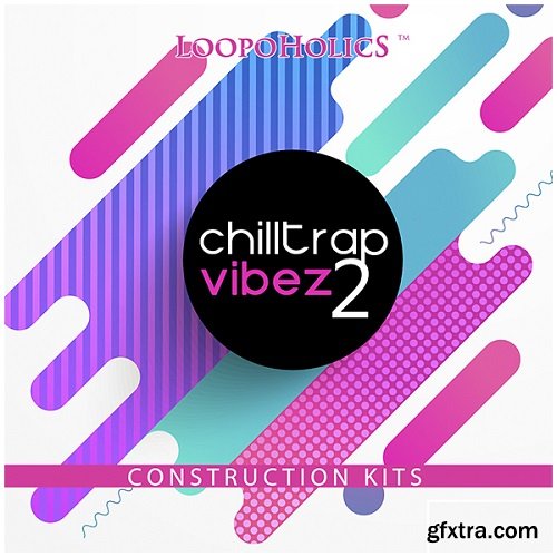 Loopoholics Chilltrap Vibez 2 WAV MiDi-DISCOVER