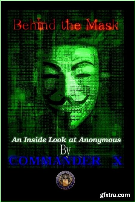 Behind The Mask: An Inside Look At Anonymous