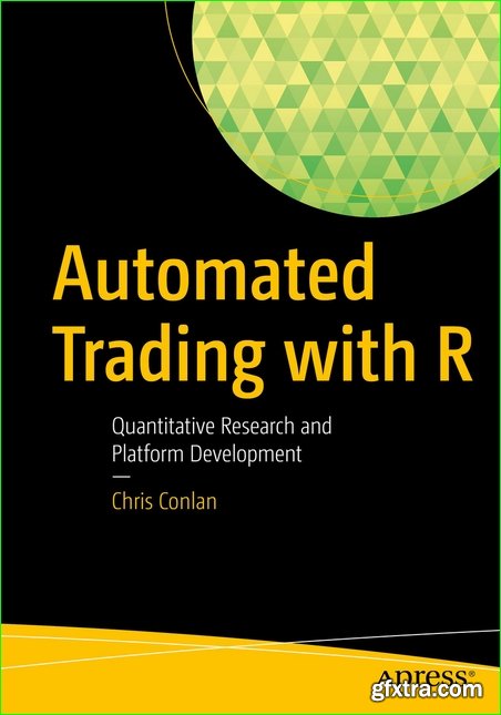 Automated Trading with R: Quantitative Research and Platform Development