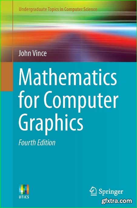 Mathematics for Computer Graphics (Undergraduate Topics in Computer Science)