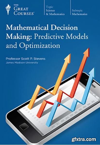 Mathematical Decision Making: Predictive Models and Optimization