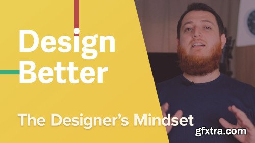 Getting better at Design ? The Designer\'s Mindset