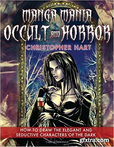 Manga Mania Occult & Horror: How to Draw the Elegant and Seductive Characters of the Dark