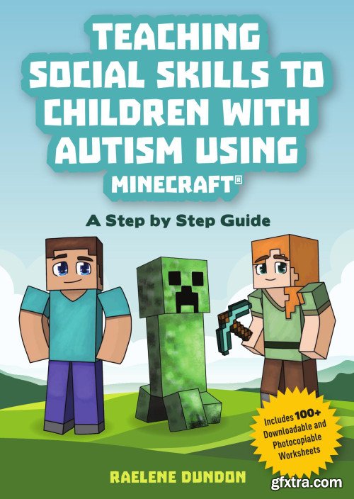 Teaching Social Skills to Children with Autism Using Minecraft: A Step by Step Guide