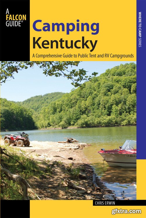 Camping Kentucky: A Comprehensive Guide to Public Tent and RV Campgrounds (State Camping)