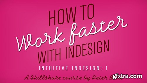 Intuitive InDesign 1: A Setup To Work Faster