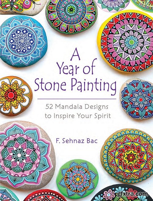 A Year of Stone Painting: 52 Mandala Designs to Inspire Your Spirit