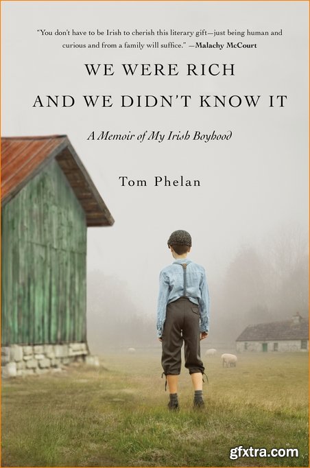 We Were Rich and We Didn’t Know It: A Memoir of My Irish Boyhood