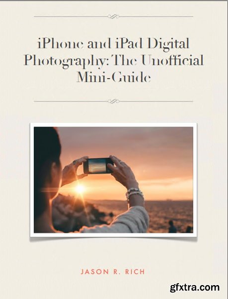 iPhone and iPad Digital Photography: The Unofficial Mini-Guide