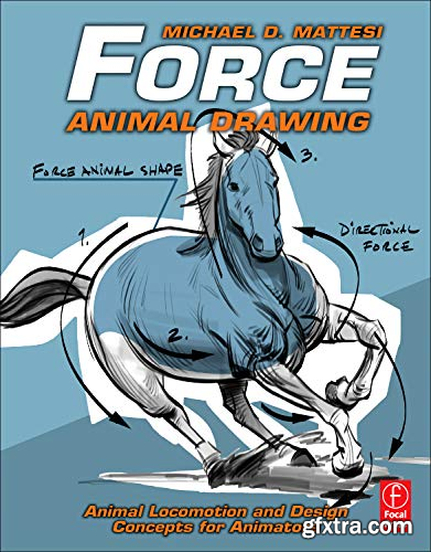 Force: Animal Drawing: Animal locomotion and design concepts for animators