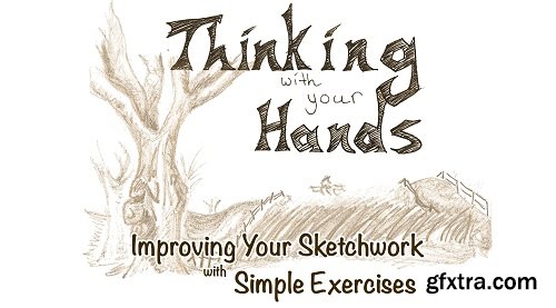 Thinking with Your Hands: Improving Your Sketchwork with Simple Exercises