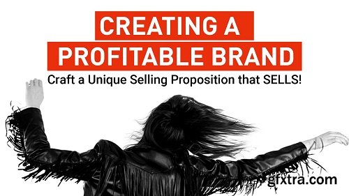 Creating a Profitable Brand: Craft a Unique Selling Proposition That Sells!
