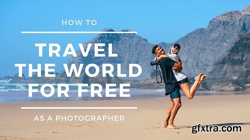 how-to-travel-the-world-for-free-as-a-photographer-gfxtra