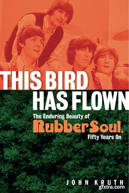 This Bird Has Flown: The Enduring Beauty of Rubber Soul, Fifty Years On