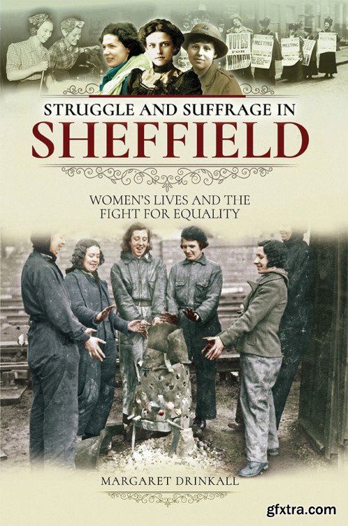 Struggle and Suffrage in Sheffield: Women's Lives and the Fight for Equality