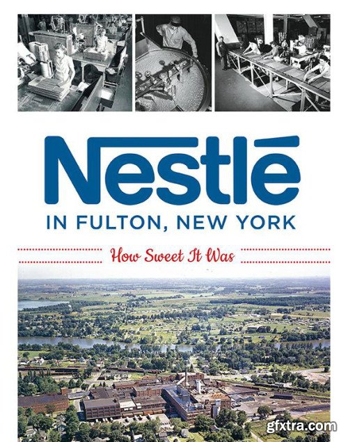 Nestl? in Fulton, New York: How Sweet It Was 