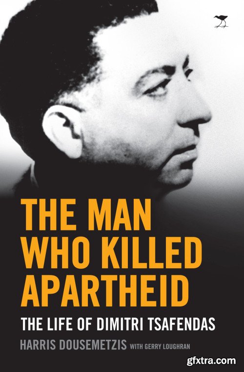 The Man Who Killed Apartheid: The life of Dimitri Tsafendas