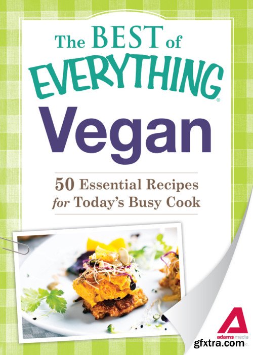 Vegan: 50 Essential Recipes for Today's Busy Cook (The Best of Everything)